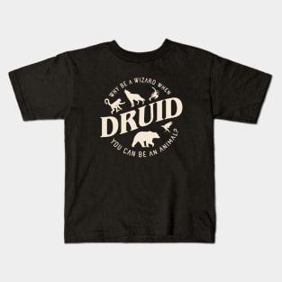 Druid Why Be A Wizard Tabletop RPG Kids T-Shirt